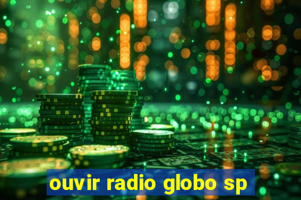 ouvir radio globo sp